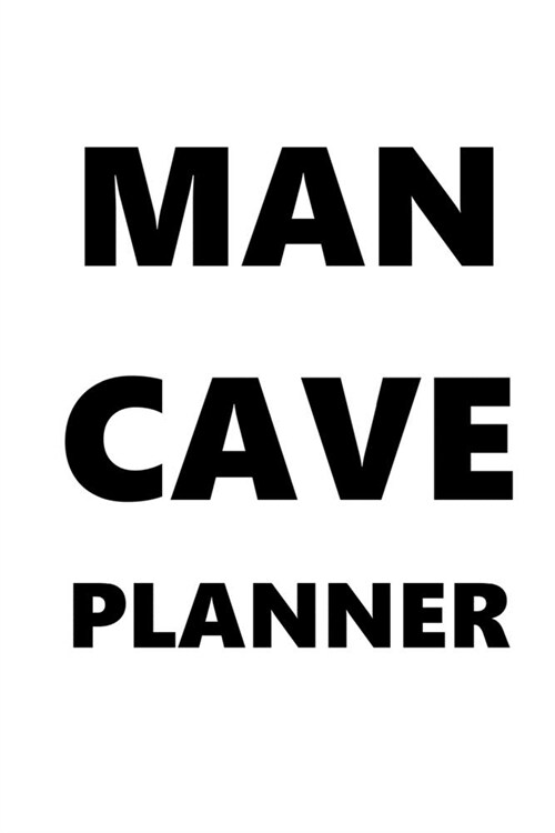 2020 Daily Planner For Men Man Cave Planner Black Font White Design 388 Pages: 2020 Planners Calendars Organizers Datebooks Appointment Books Agendas (Paperback)