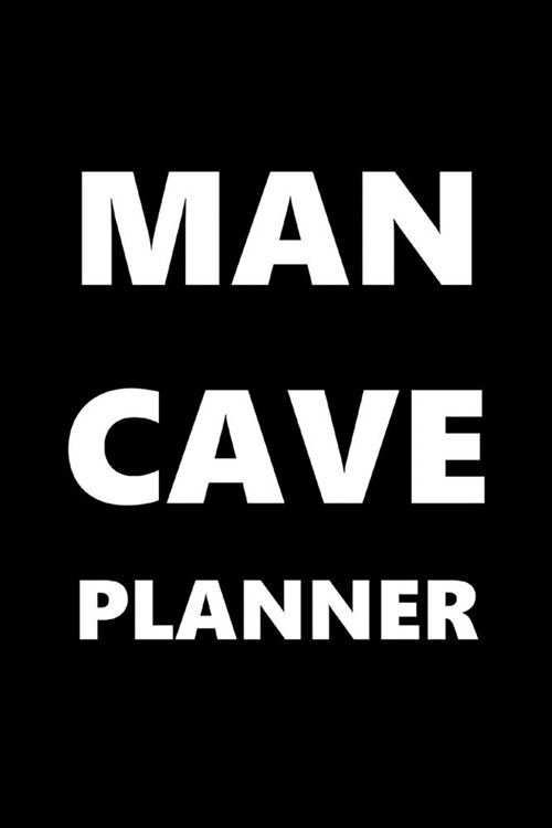 2020 Daily Planner For Men Man Cave Planner White Font Black Design 388 Pages: 2020 Planners Calendars Organizers Datebooks Appointment Books Agendas (Paperback)