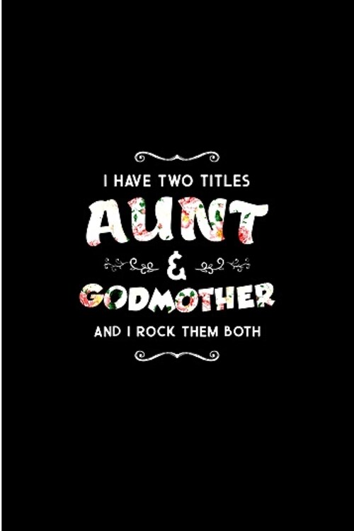 I have two titles aunt & god mother and i rock them both: Godmother Notebook journal Diary Cute funny humorous blank lined notebook Gift for family go (Paperback)