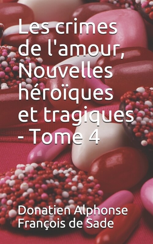 Les crimes de lamour, Nouvelles h?o?ues et tragiques - Tome 4 (Paperback)