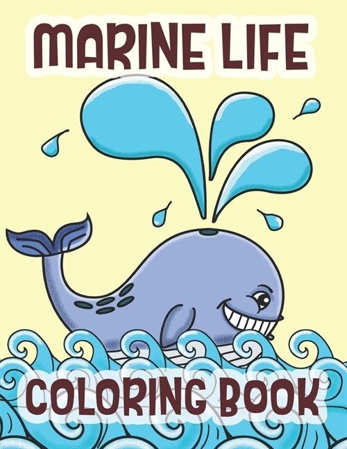 Marine Life Coloring Book: Sea Life And Animals Of The Deep Ocean (Paperback)