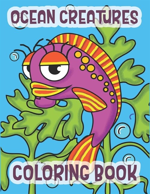 Ocean Creatures Coloring Book: Marine Life Animals Of The Deep Ocean (Paperback)