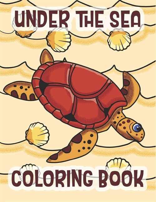 Under The Sea Coloring Book: Marine Life Animals Of The Deep Ocean and Tropics (Paperback)