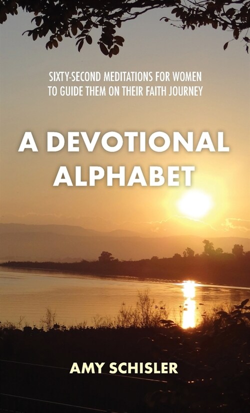 A Devotional Alphabet: Sixty-second meditations for women to guide them on their faith journey (Paperback)