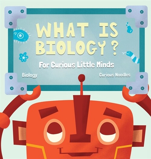 What Is Biology?: For Curious Little Minds (Hardcover)