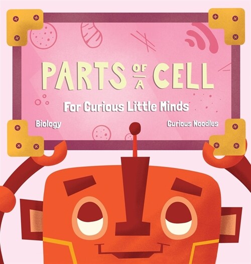 Parts Of A Cell: For Curious Little Minds (Hardcover)