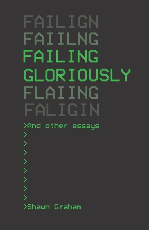 Failing Gloriously and Other Essays (Paperback)