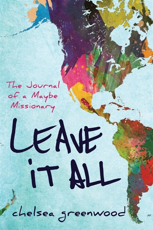 Leave It All: The Journal of a Maybe Missionary (Paperback)