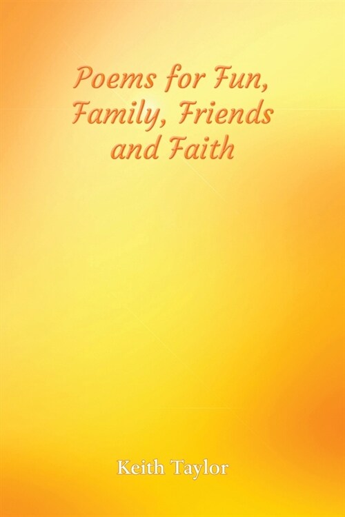 Poems for Fun, Family, Friends and Faith (Paperback)