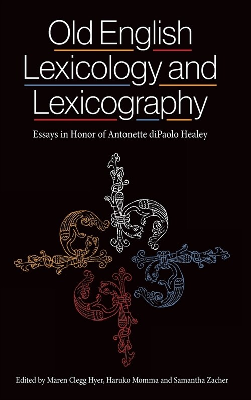Old English Lexicology and Lexicography : Essays in Honor of Antonette diPaolo Healey (Hardcover)