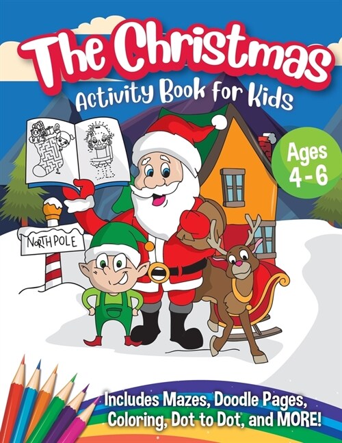 The Christmas Activity Book for Kids - Ages 4-6: A Creative Holiday Coloring, Drawing, Tracing, Mazes, and Puzzle Art Activities Book for Boys and Gir (Paperback)