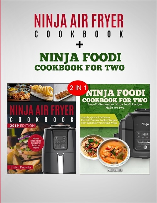 Ninja Air Fryer Cookbook & Ninja Foodi Cookbook For Two: 2 in 1 Bundle - Become A Ninja Chef (Paperback)