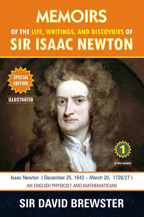 Memoirs of the Life, Writings, and Discoveries of Sir Isaac Newton: Volume 1 (Paperback)