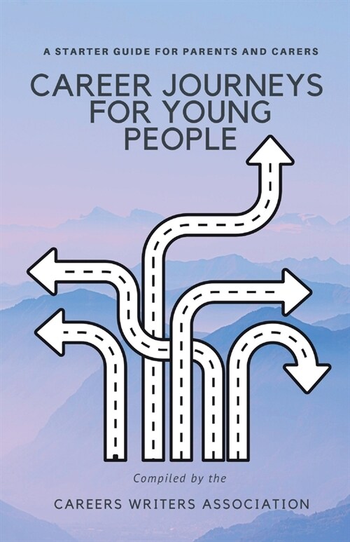 Career Journeys for Young People: A Starter Guide for Parents and Carers (Paperback)