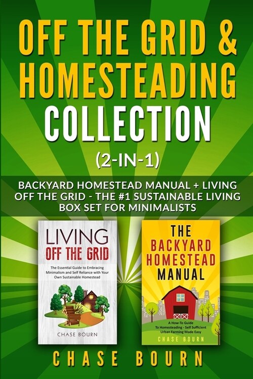 Off the Grid & Homesteading Bundle (2-in-1): Backyard Homestead Manual + Living Off the Grid - The #1 Sustainable Living Box Set for Minimalists (Paperback)