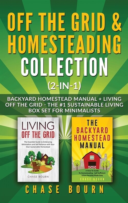 Off the Grid & Homesteading Bundle (2-in-1): Backyard Homestead Manual + Living Off the Grid - The #1 Sustainable Living Box Set for Minimalists (Hardcover)