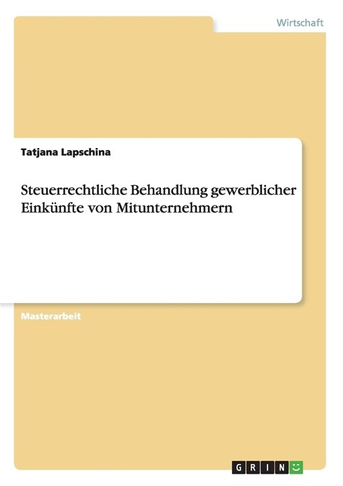 Steuerrechtliche Behandlung gewerblicher Eink?fte von Mitunternehmern (Paperback)