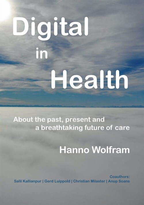 Digital in Health: About a breathtaking future of healthcare (Paperback)