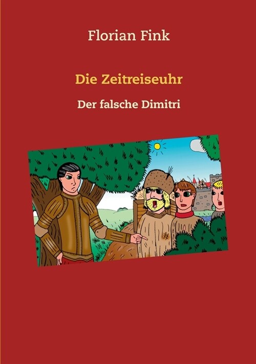 Die Zeitreiseuhr: Der falsche Dimitri (Paperback)