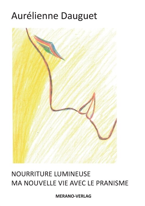 Nourriture Lumineuse: Ma Nouvelle Vie Avec Le Pranisme (Paperback)