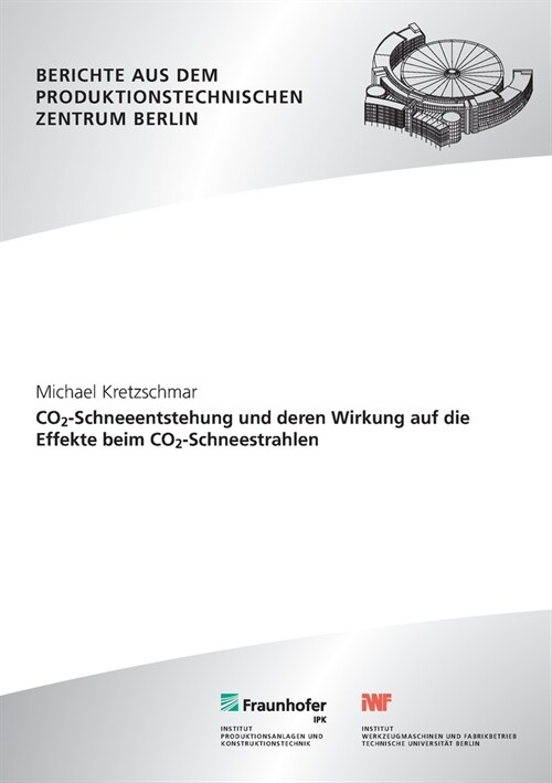 CO2-Schneeentstehung und deren Wirkung auf die Effekte beim CO2-Schneestrahlen. (Paperback)