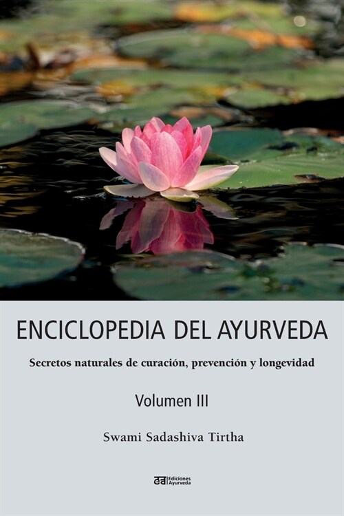 ENCICLOPEDIA DEL AYURVEDA - Volumen III: Secretos naturales de curaci?, prevenci? y longevidad (Paperback)