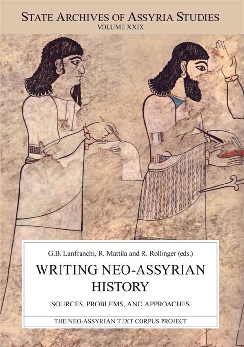 Writing Neo-Assyrian History: Sources, Problems, and Approaches (Paperback)
