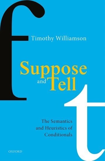 Suppose and Tell : The Semantics and Heuristics of Conditionals (Hardcover)