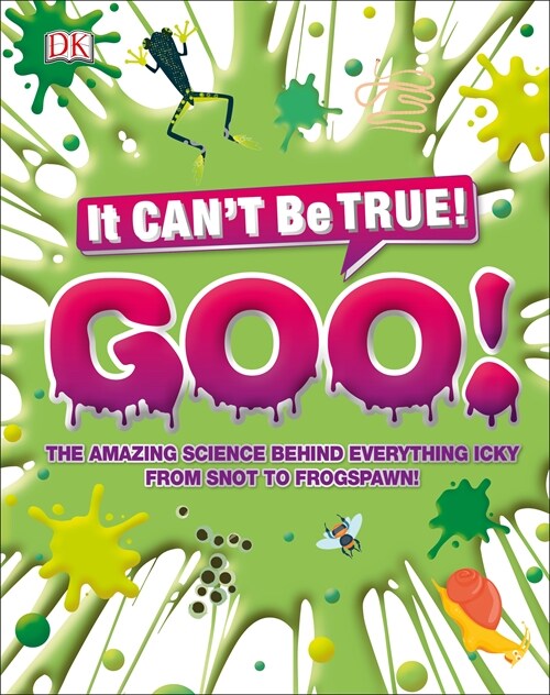 The Science of Goo! : From Saliva and Slime to Frogspawn and Fungus (Hardcover)