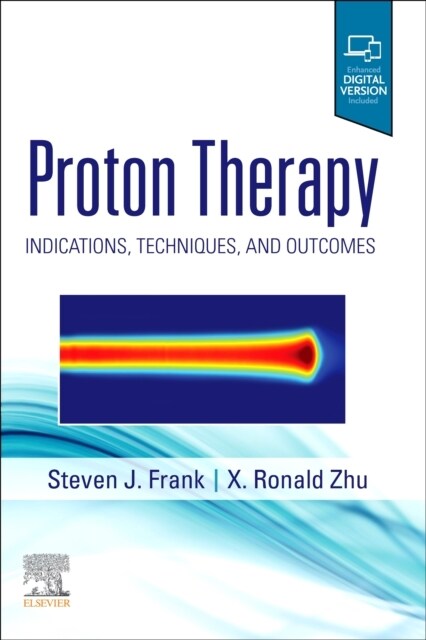 Proton Therapy: Indications, Techniques and Outcomes (Hardcover)