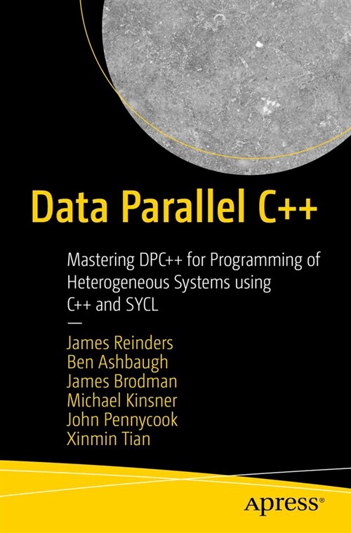 Data Parallel C++: Mastering Dpc++ for Programming of Heterogeneous Systems Using C++ and Sycl (Paperback)