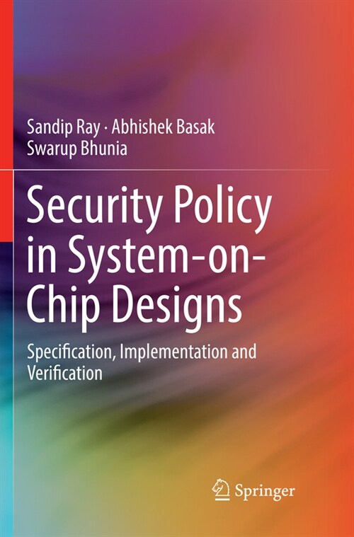 Security Policy in System-On-Chip Designs: Specification, Implementation and Verification (Paperback, Softcover Repri)