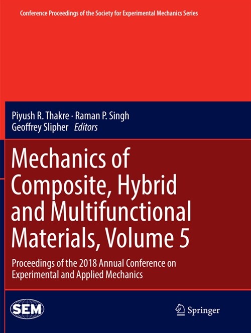 Mechanics of Composite, Hybrid and Multifunctional Materials, Volume 5: Proceedings of the 2018 Annual Conference on Experimental and Applied Mechanic (Paperback, Softcover Repri)