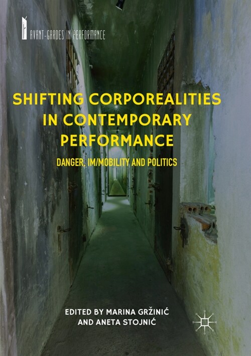 Shifting Corporealities in Contemporary Performance: Danger, Im/Mobility and Politics (Paperback, Softcover Repri)