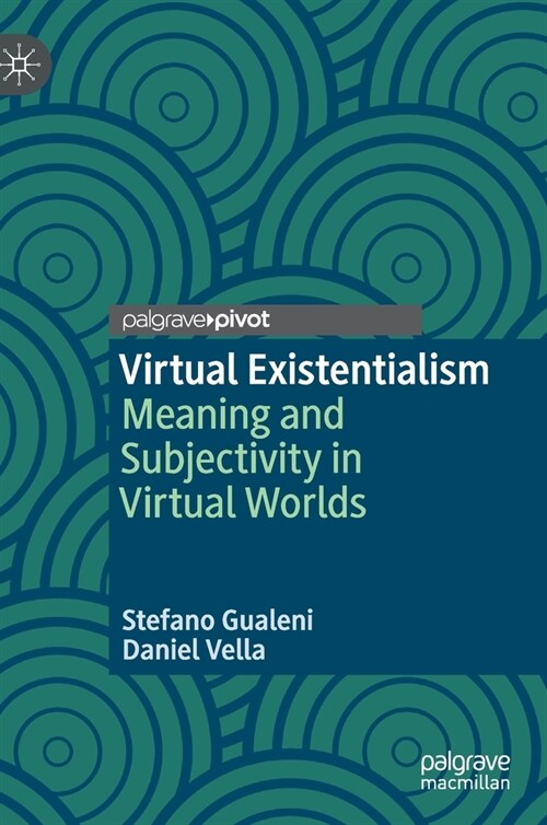 Virtual Existentialism: Meaning and Subjectivity in Virtual Worlds (Hardcover, 2020)