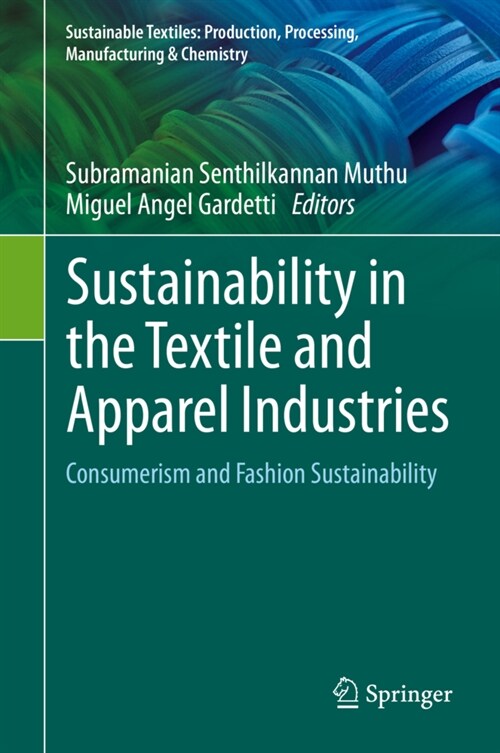 Sustainability in the Textile and Apparel Industries: Consumerism and Fashion Sustainability (Hardcover, 2020)