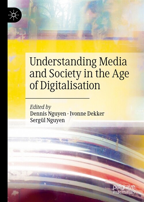 Understanding Media and Society in the Age of Digitalisation (Hardcover, 2020)