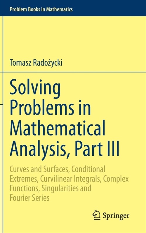 Solving Problems in Mathematical Analysis, Part III: Curves and Surfaces, Conditional Extremes, Curvilinear Integrals, Complex Functions, Singularitie (Hardcover, 2020)