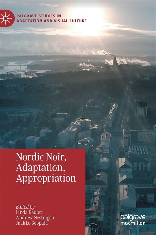 Nordic Noir, Adaptation, Appropriation (Hardcover)