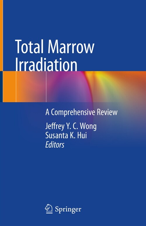 Total Marrow Irradiation: A Comprehensive Review (Hardcover, 2020)