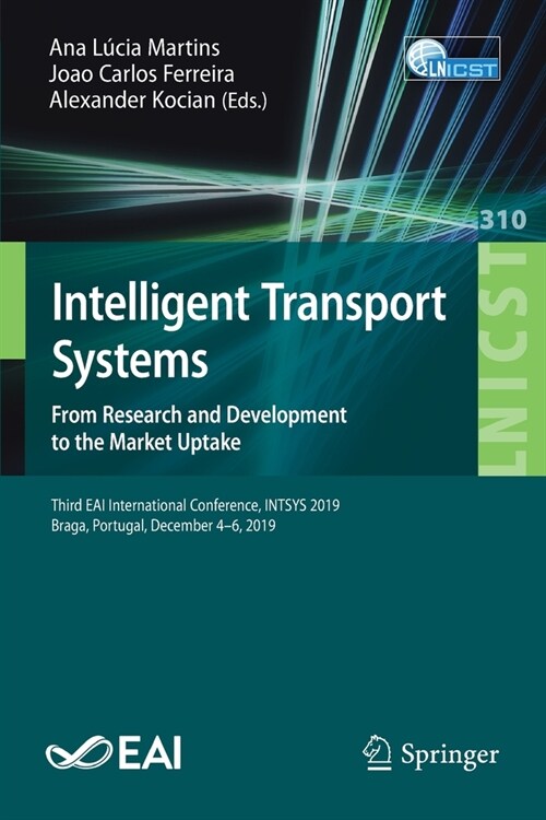 Intelligent Transport Systems. from Research and Development to the Market Uptake: Third Eai International Conference, Intsys 2019, Braga, Portugal, D (Paperback, 2020)