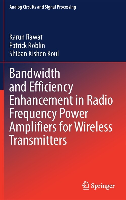Bandwidth and Efficiency Enhancement in Radio Frequency Power Amplifiers for Wireless Transmitters (Hardcover)
