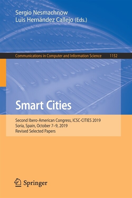 Smart Cities: Second Ibero-American Congress, Icsc-Cities 2019, Soria, Spain, October 7-9, 2019, Revised Selected Papers (Paperback, 2020)