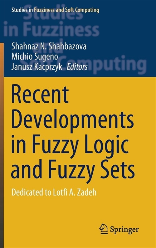 Recent Developments in Fuzzy Logic and Fuzzy Sets: Dedicated to Lotfi A. Zadeh (Hardcover)