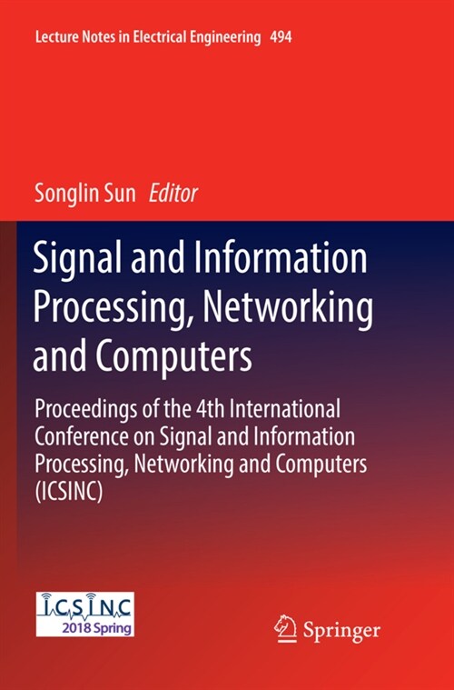 Signal and Information Processing, Networking and Computers: Proceedings of the 4th International Conference on Signal and Information Processing, Net (Paperback, Softcover Repri)