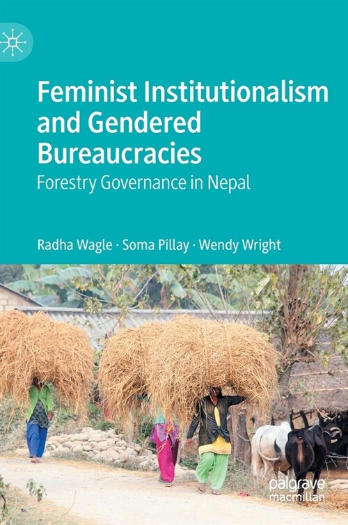Feminist Institutionalism and Gendered Bureaucracies: Forestry Governance in Nepal (Hardcover, 2020)