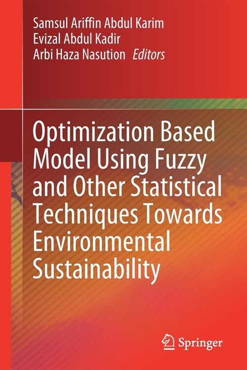 Optimization Based Model Using Fuzzy and Other Statistical Techniques Towards Environmental Sustainability (Paperback)
