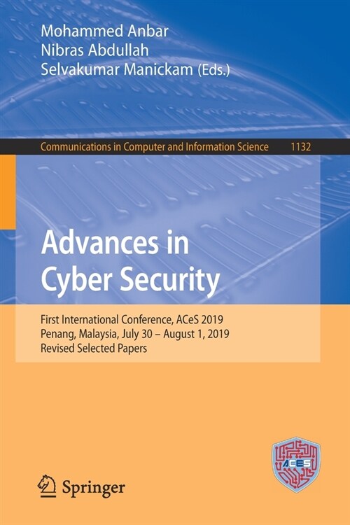 Advances in Cyber Security: First International Conference, Aces 2019, Penang, Malaysia, July 30 - August 1, 2019, Revised Selected Papers (Paperback, 2020)