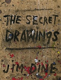 Jim Dine, the secret drawings