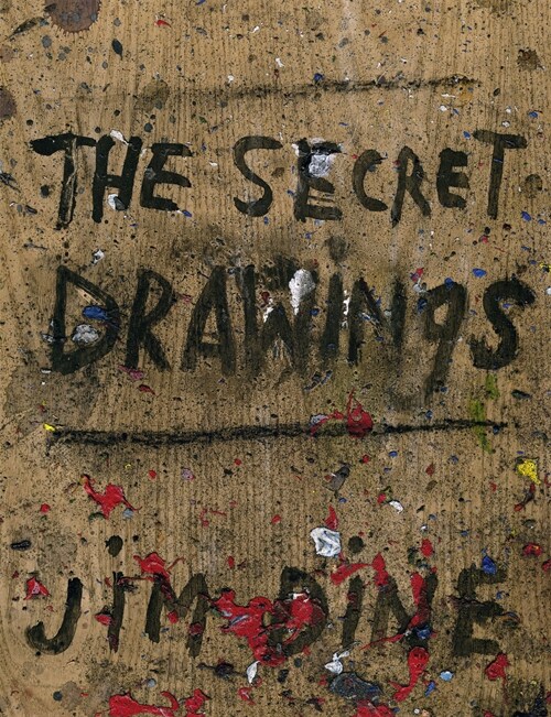 Jim Dine: The Secret Drawings (Hardcover)